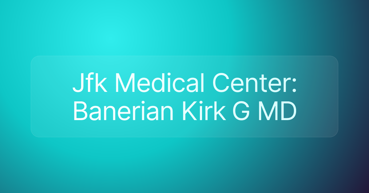 Jfk Medical Center: Banerian Kirk G MD