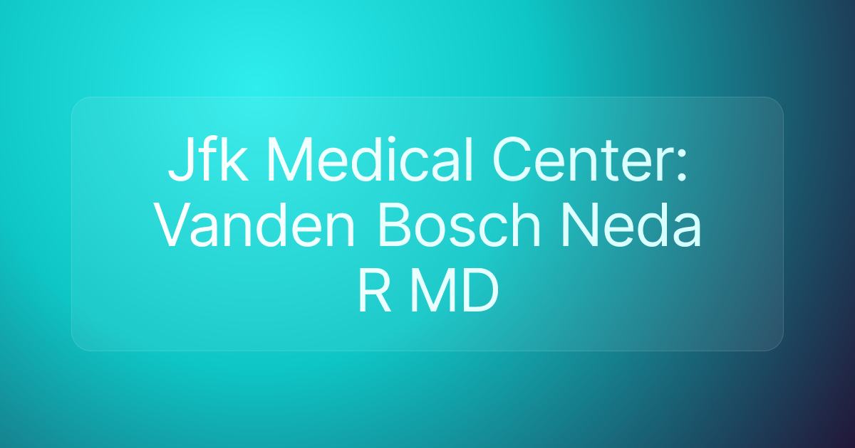 Jfk Medical Center: Vanden Bosch Neda R MD
