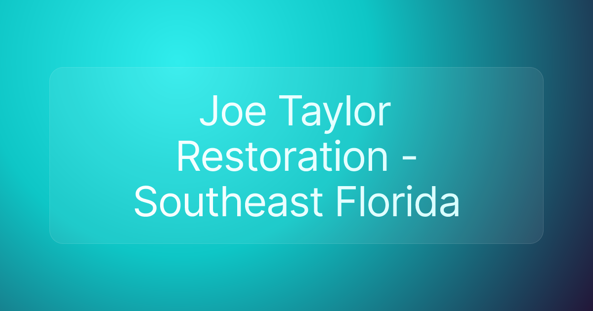 Joe Taylor Restoration - Southeast Florida