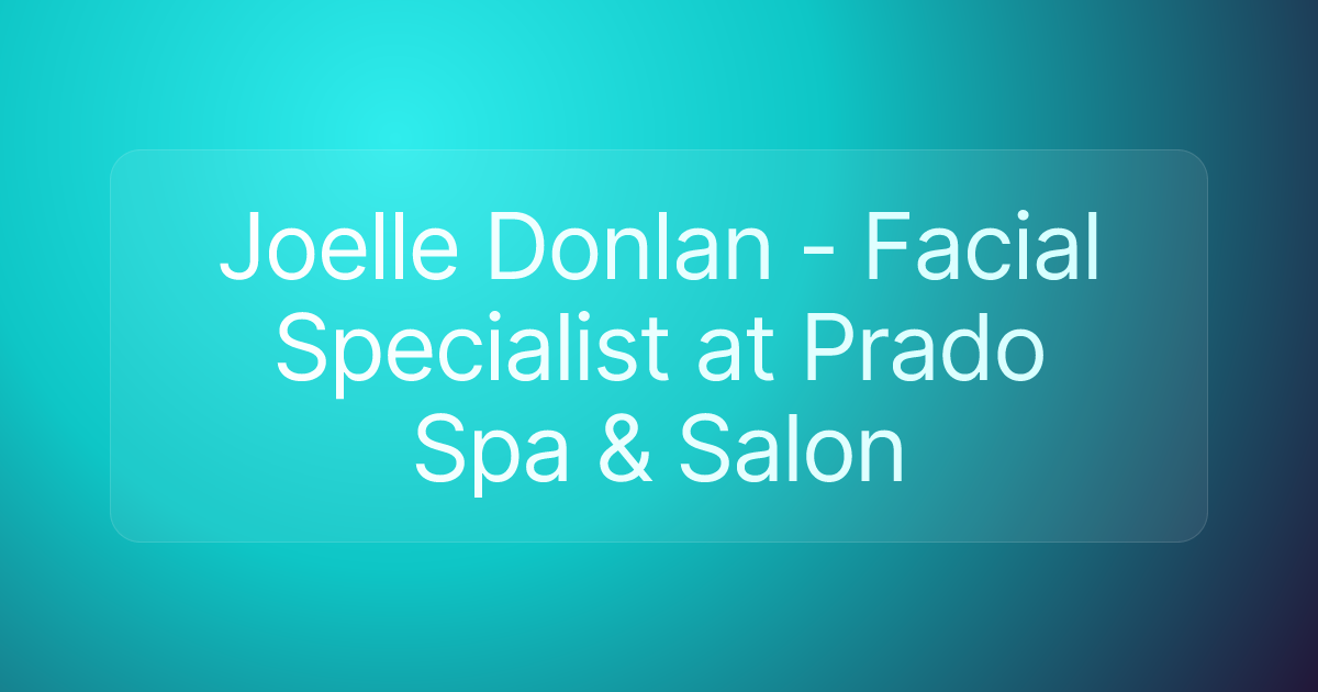 Joelle Donlan - Facial Specialist at Prado Spa & Salon