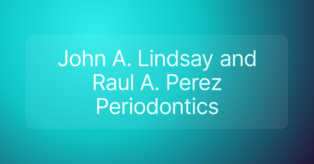 John A. Lindsay and Raul A. Perez Periodontics