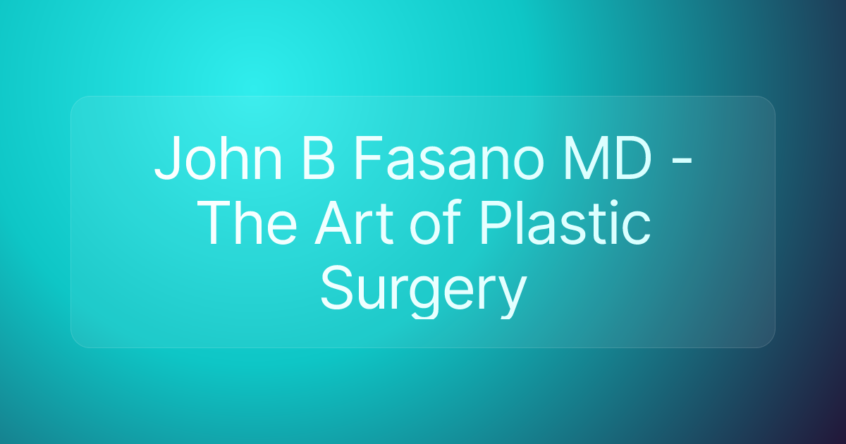 John B Fasano MD - The Art of Plastic Surgery