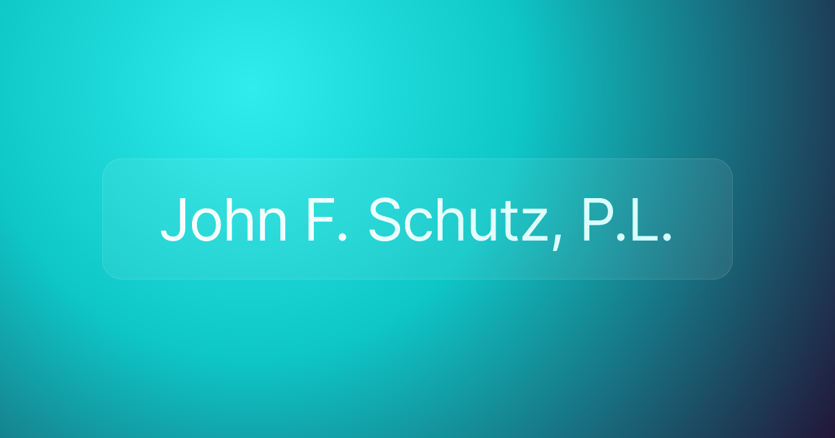 John F. Schutz, P.L.