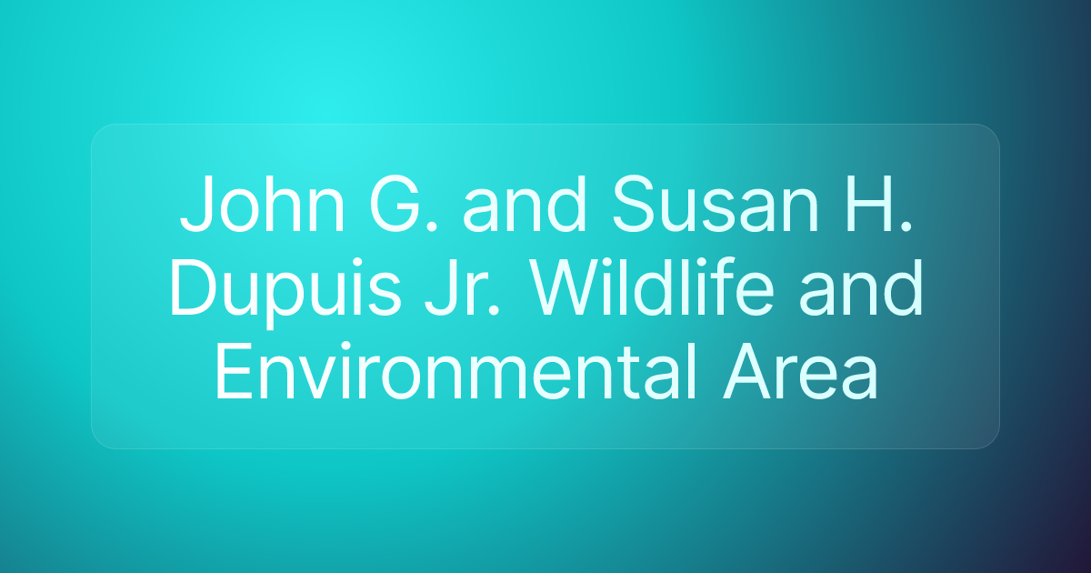 John G. and Susan H. Dupuis Jr. Wildlife and Environmental Area