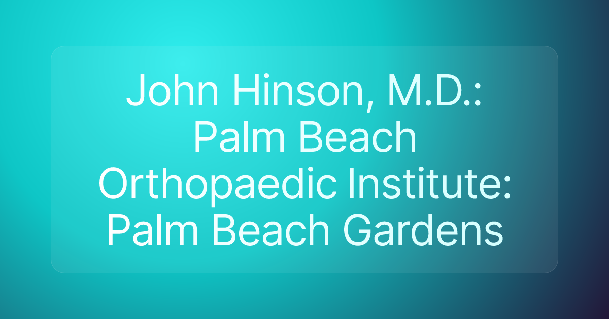 John Hinson, M.D.: Palm Beach Orthopaedic Institute: Palm Beach Gardens