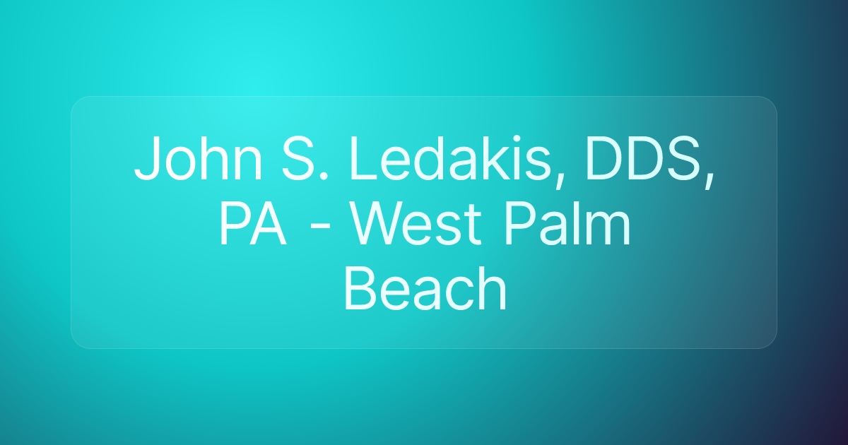 John S. Ledakis, DDS, PA - West Palm Beach