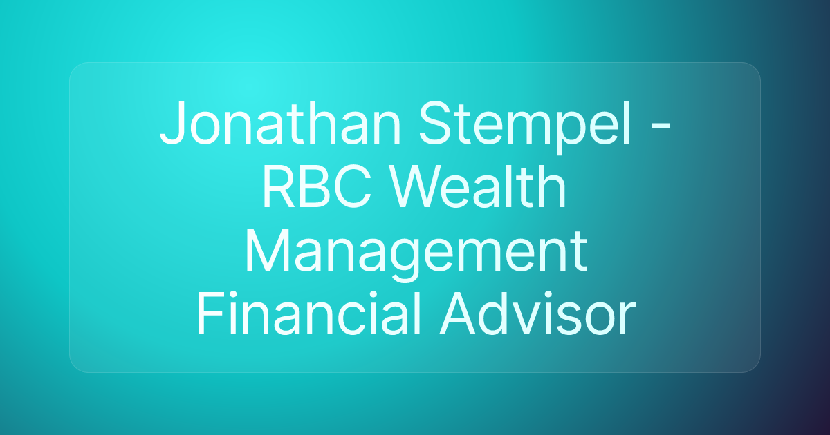Jonathan Stempel - RBC Wealth Management Financial Advisor