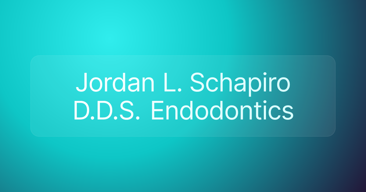 Jordan L. Schapiro D.D.S. Endodontics