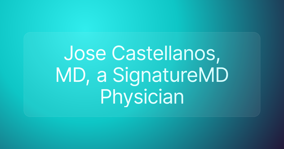 Jose Castellanos, MD, a SignatureMD Physician