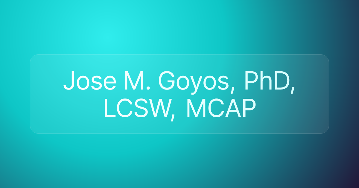Jose M. Goyos, PhD, LCSW, MCAP
