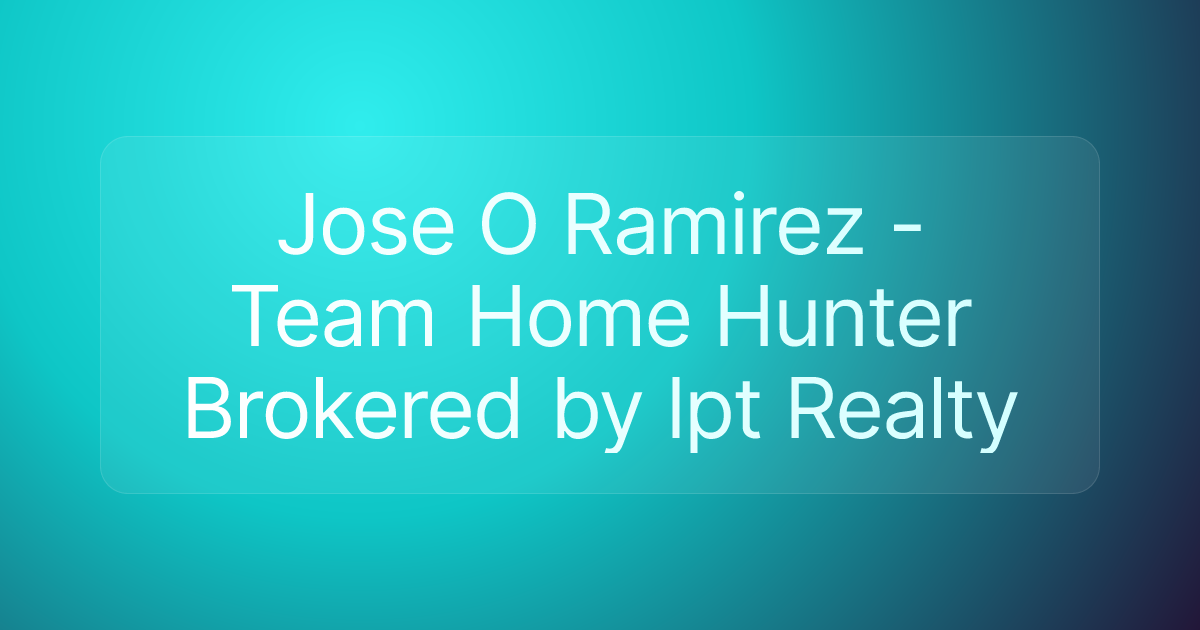 Jose O Ramirez - Team Home Hunter Brokered by lpt Realty