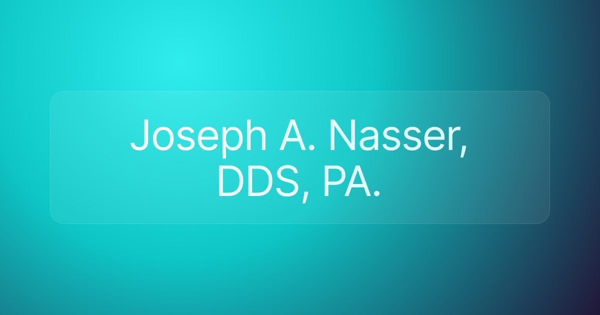 Joseph A. Nasser, DDS, PA.