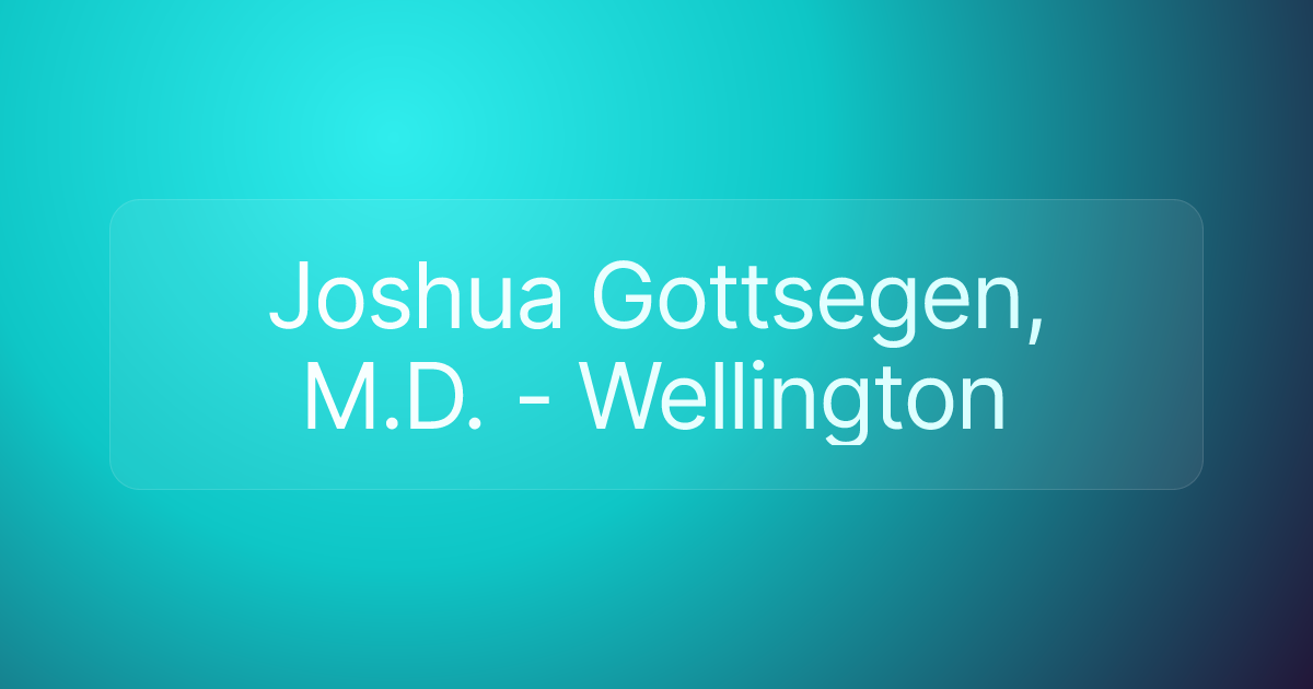 Joshua Gottsegen, M.D. - Wellington