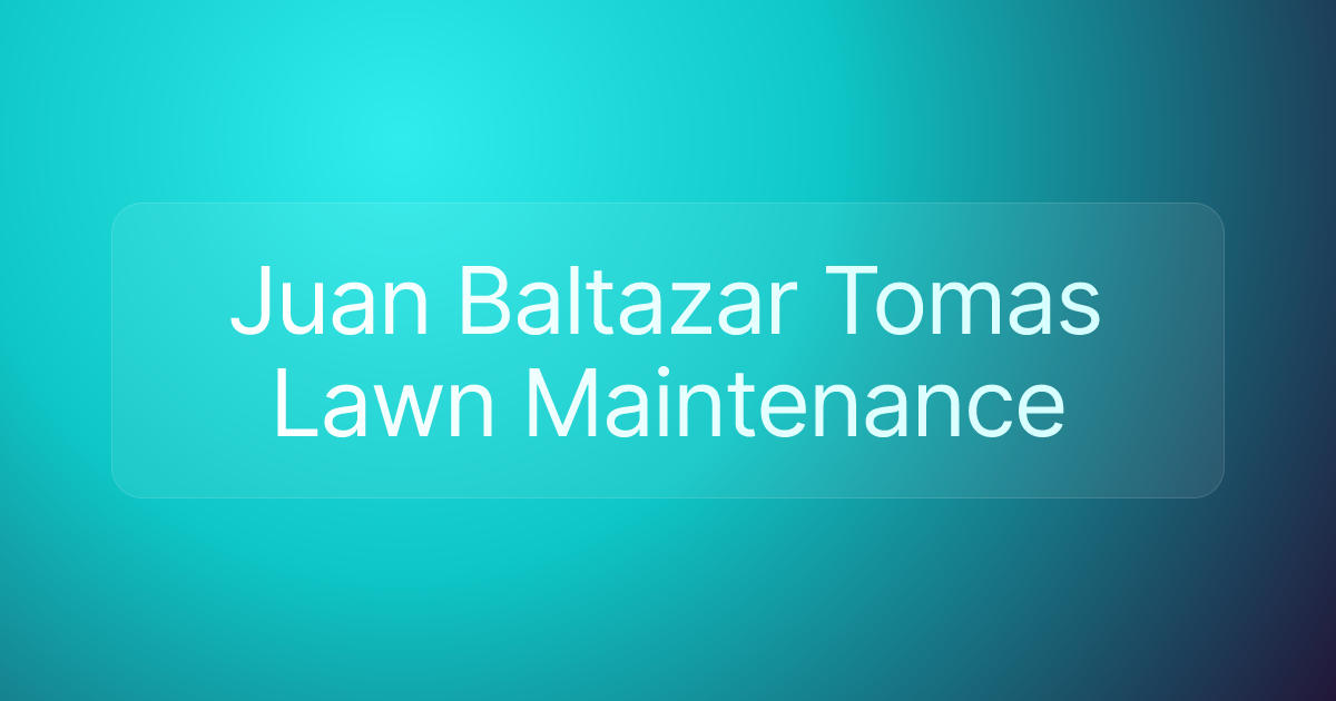 Juan Baltazar Tomas Lawn Maintenance