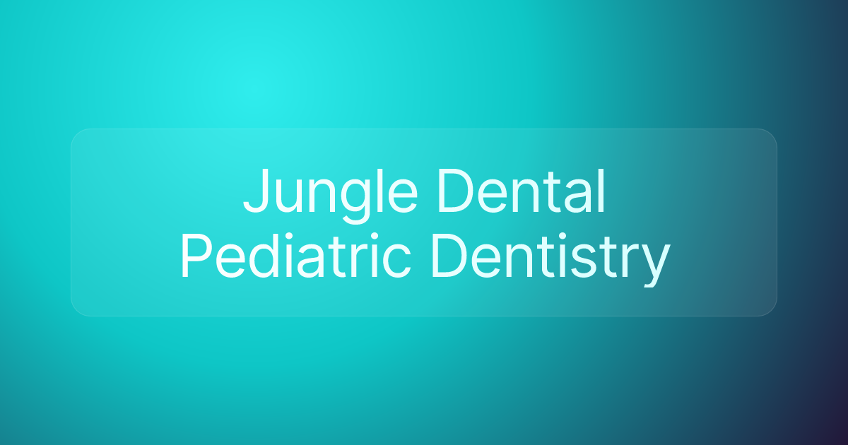 Jungle Dental Pediatric Dentistry