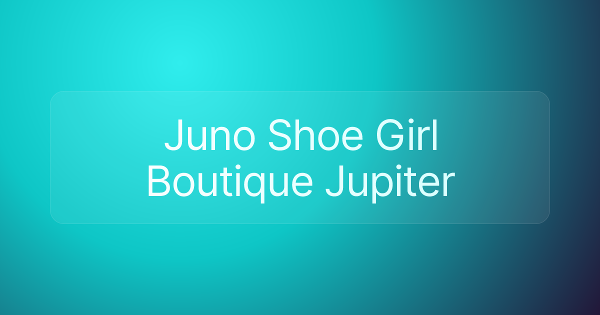Juno Shoe Girl Boutique Jupiter