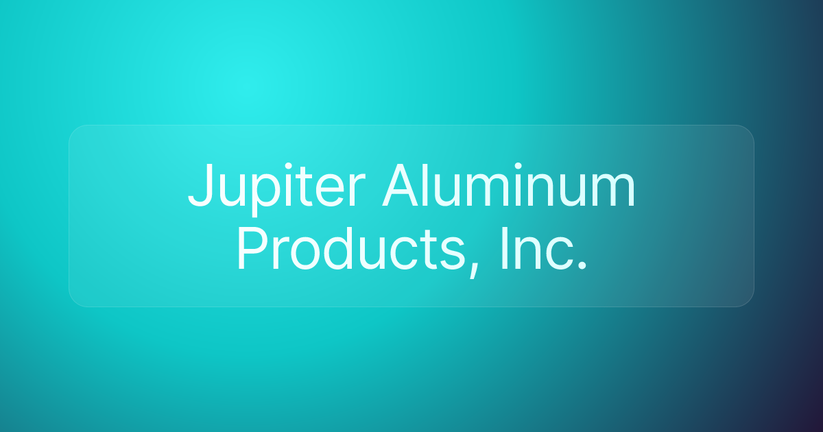 Jupiter Aluminum Products, Inc.