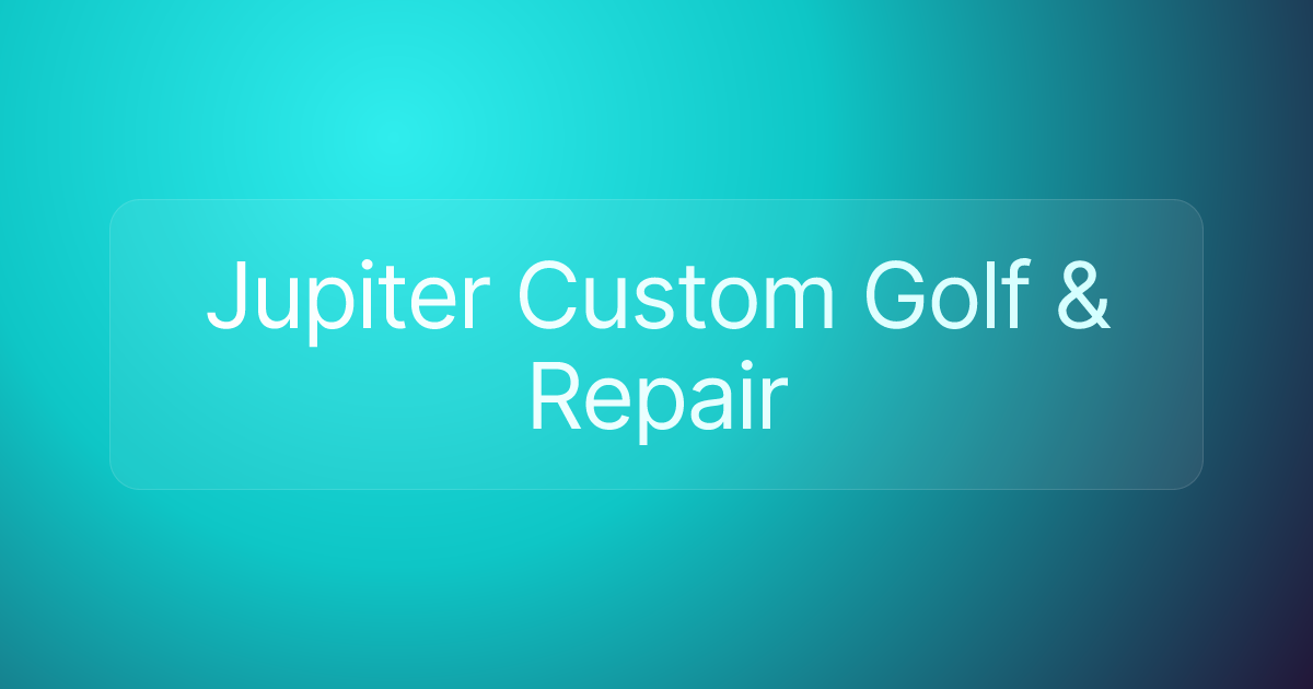 Jupiter Custom Golf & Repair