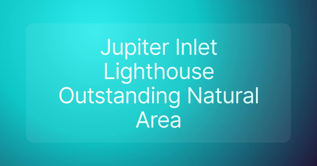 Jupiter Inlet Lighthouse Outstanding Natural Area