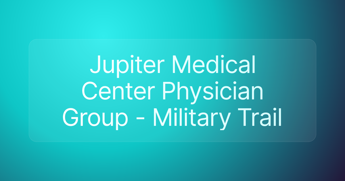 Jupiter Medical Center Physician Group - Military Trail