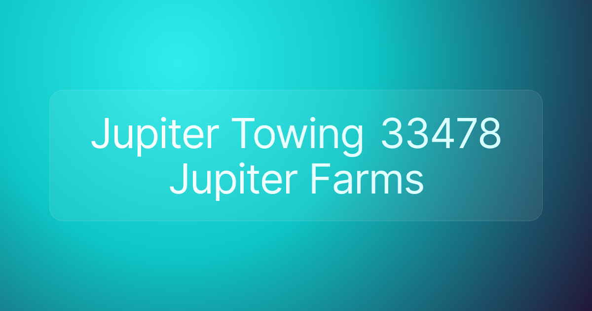 Jupiter Towing 33478 Jupiter Farms