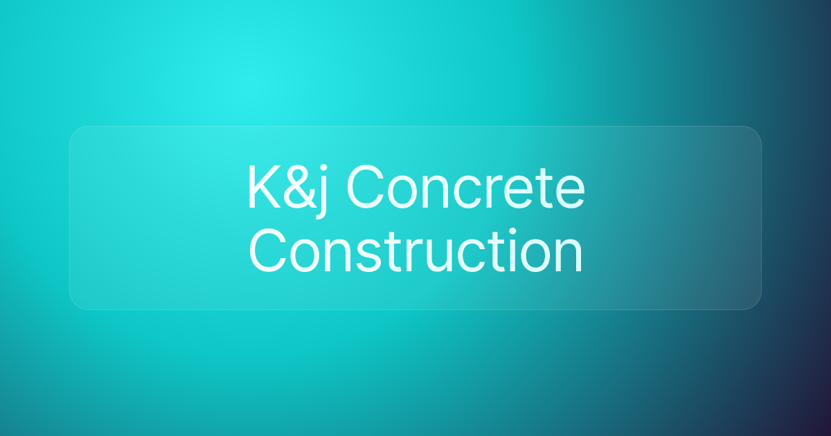 K&j Concrete Construction