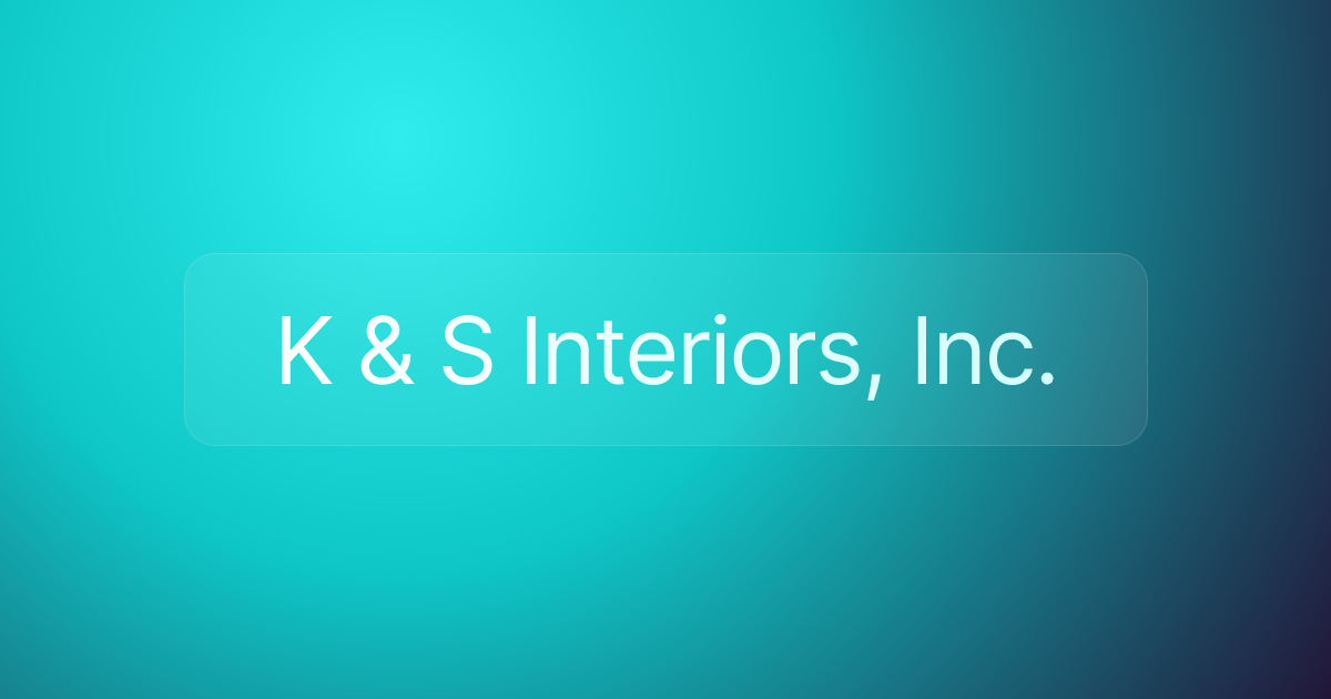 K & S Interiors, Inc.