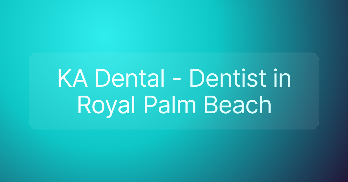 KA Dental - Dentist in Royal Palm Beach