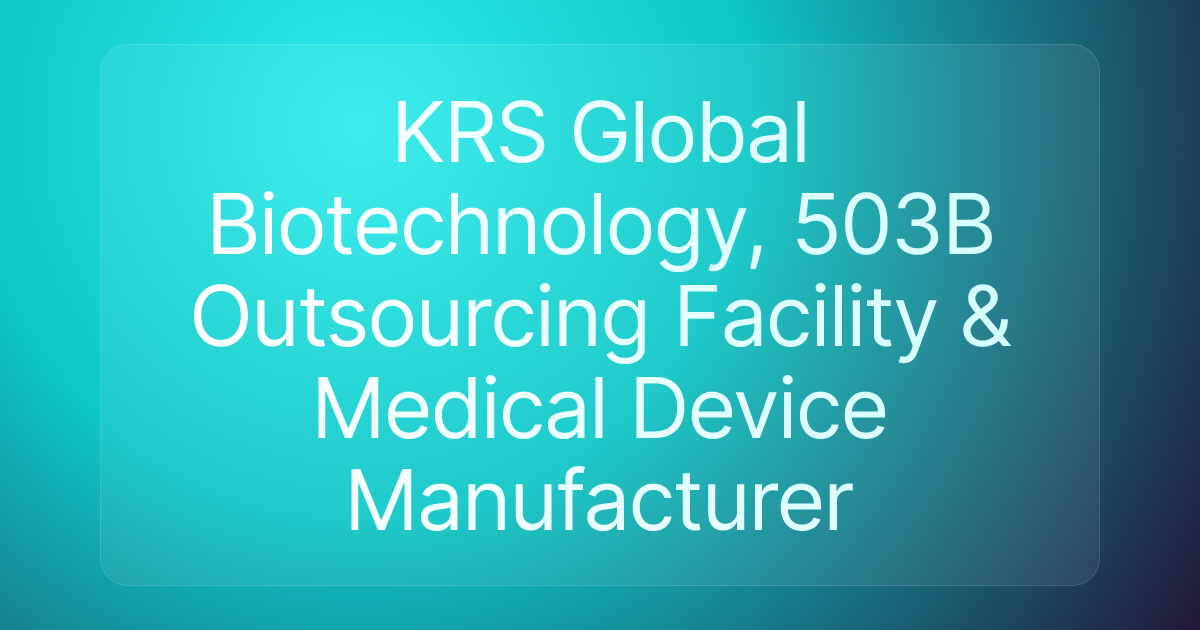 KRS Global Biotechnology, 503B Outsourcing Facility & Medical Device Manufacturer