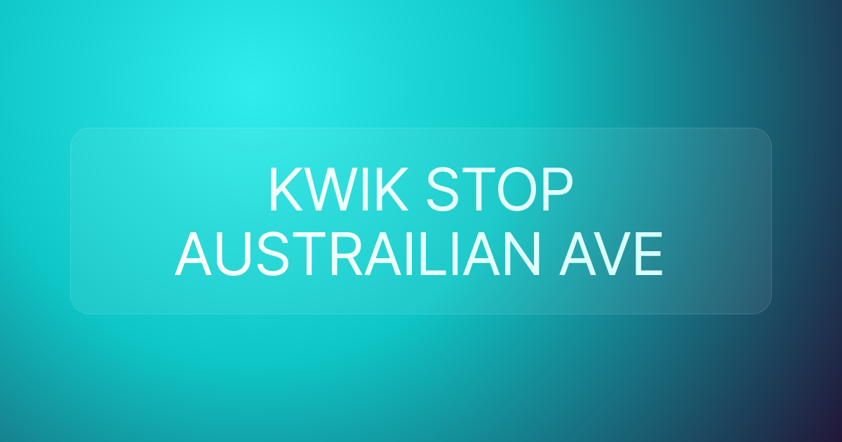 KWIK STOP AUSTRAILIAN AVE