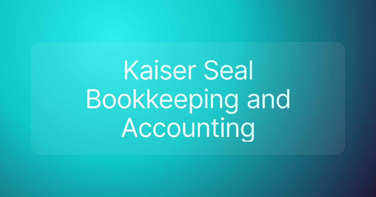 Kaiser Seal Bookkeeping and Accounting