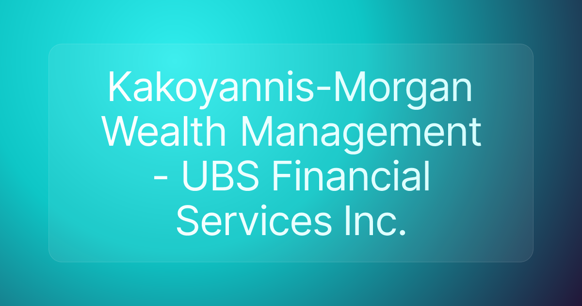 Kakoyannis-Morgan Wealth Management - UBS Financial Services Inc.