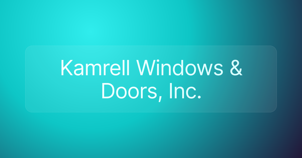 Kamrell Windows & Doors, Inc.