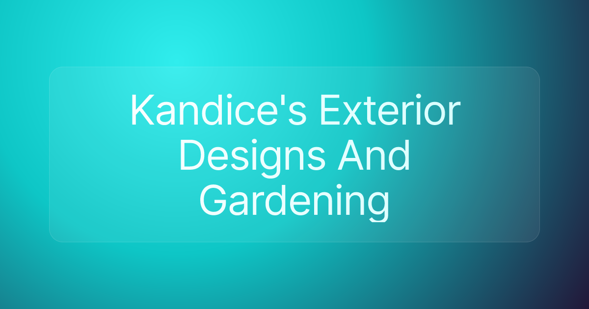 Kandice's Exterior Designs And Gardening