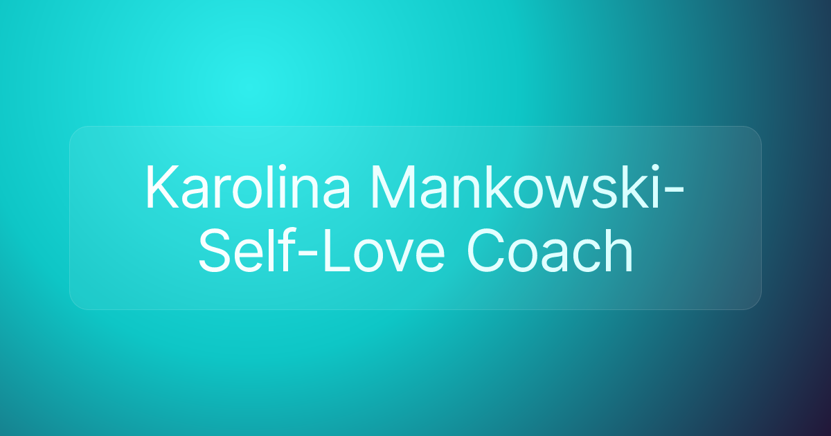 Karolina Mankowski-Self-Love Coach