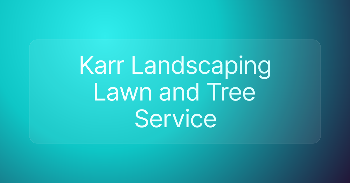Karr Landscaping Lawn and Tree Service
