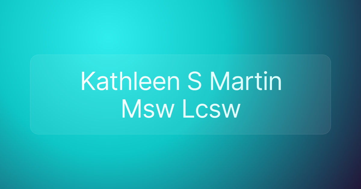 Kathleen S Martin Msw Lcsw