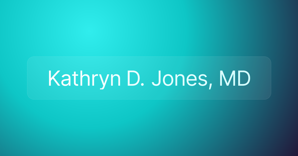 Kathryn D. Jones, MD