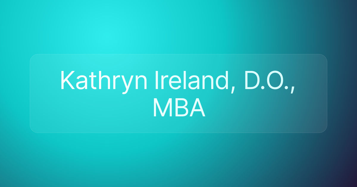 Kathryn Ireland, D.O., MBA