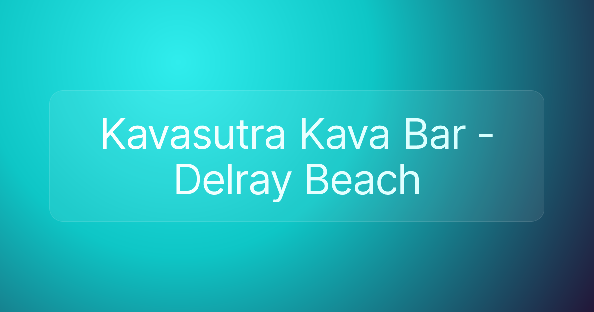 Kavasutra Kava Bar - Delray Beach