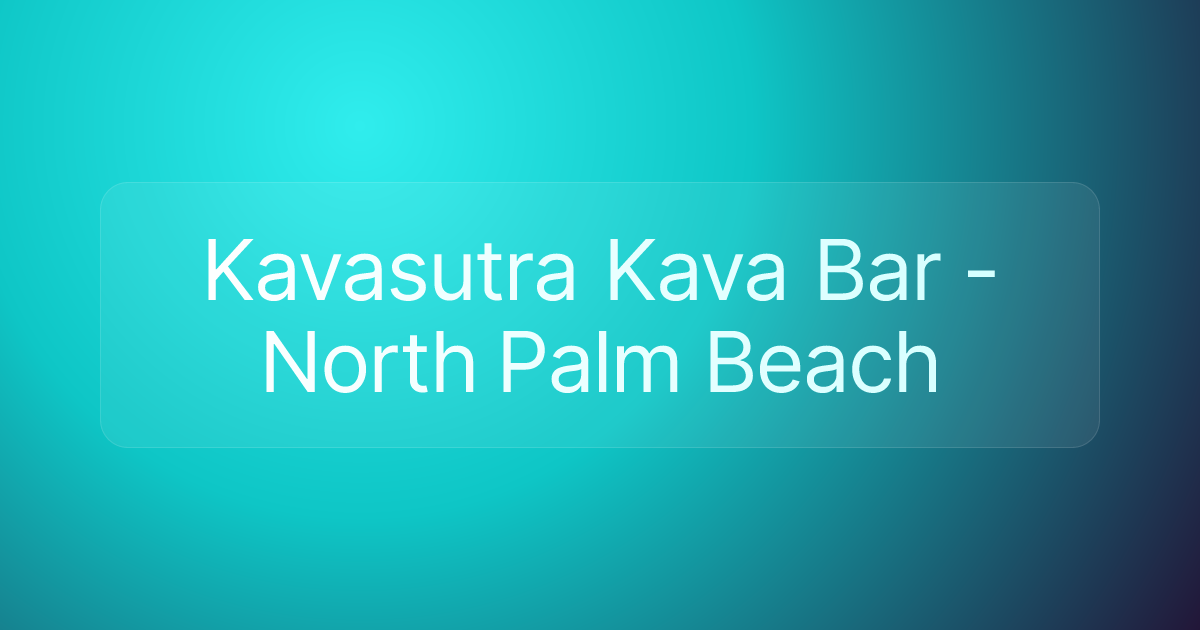 Kavasutra Kava Bar - North Palm Beach