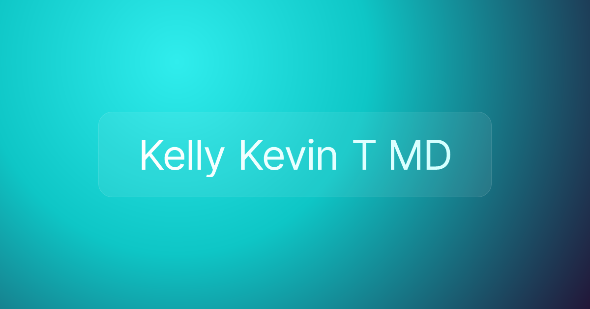 Kelly Kevin T MD