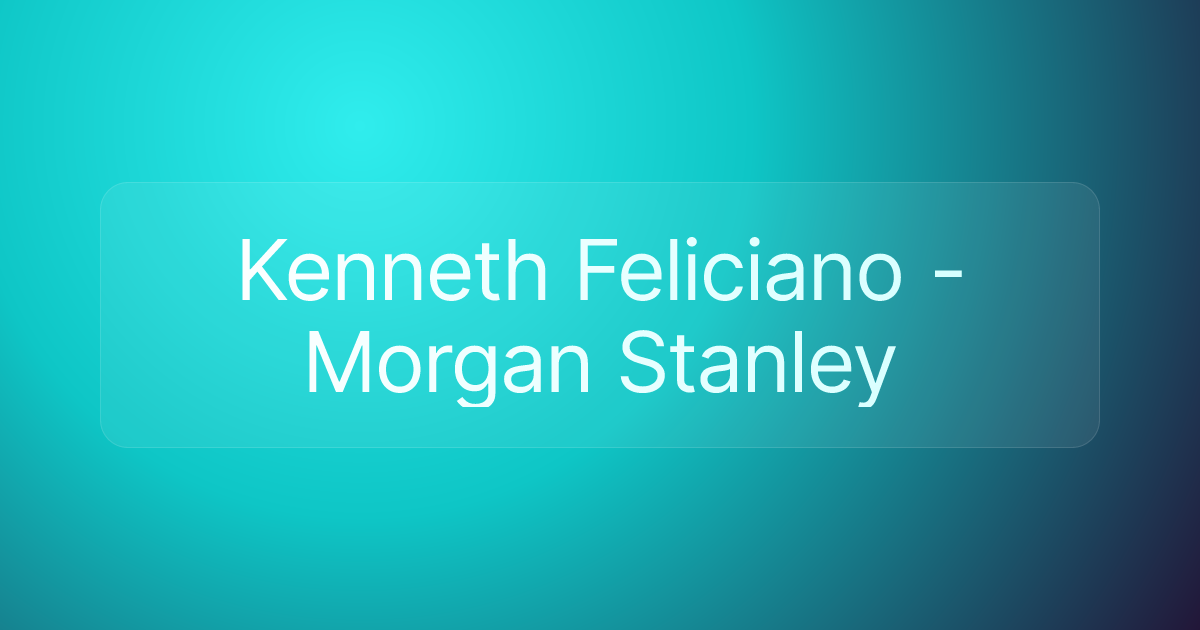 Kenneth Feliciano - Morgan Stanley