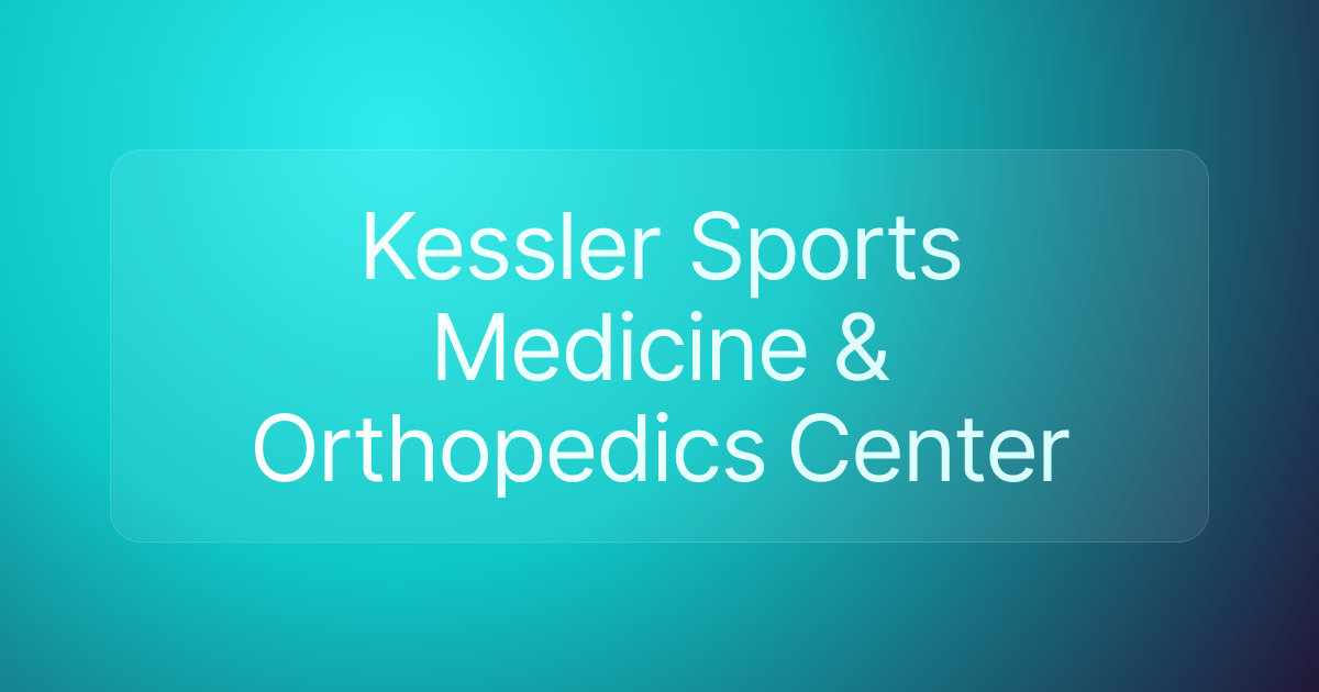 Kessler Sports Medicine & Orthopedics Center