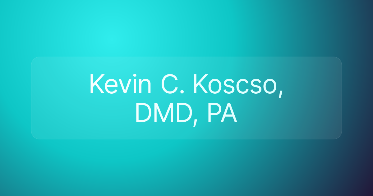 Kevin C. Koscso, DMD, PA