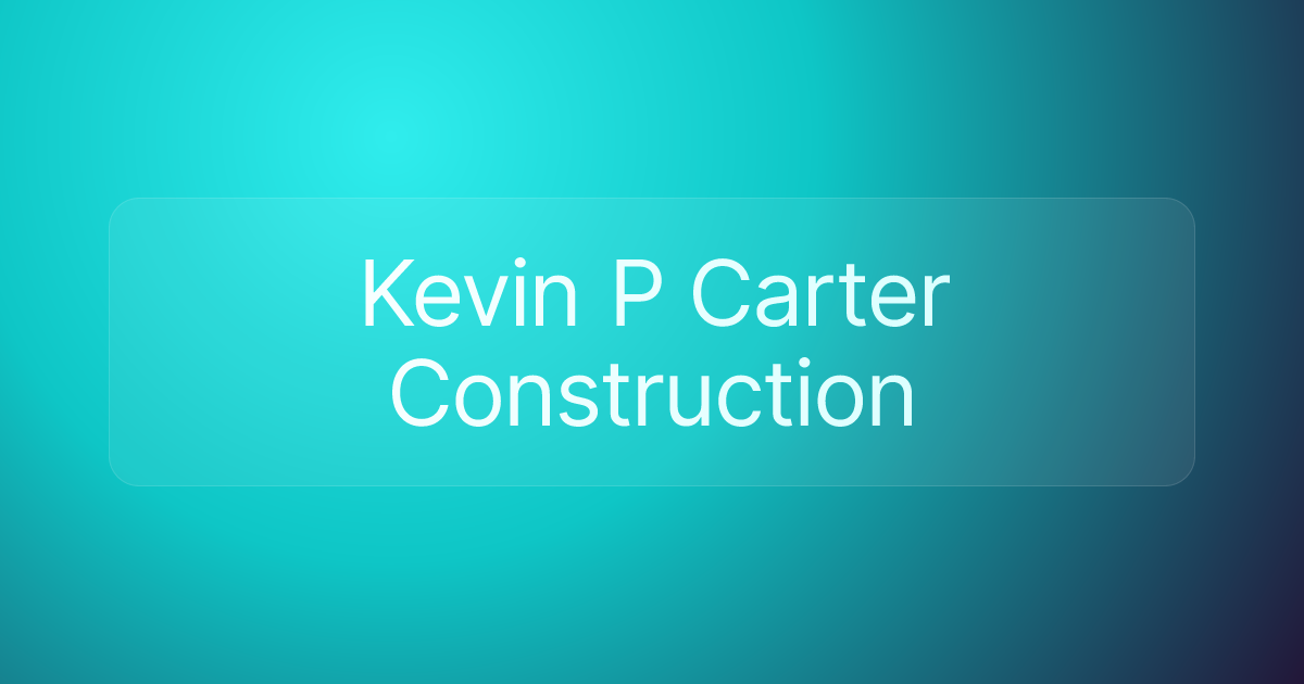 Kevin P Carter Construction