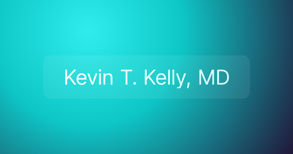 Kevin T. Kelly, MD