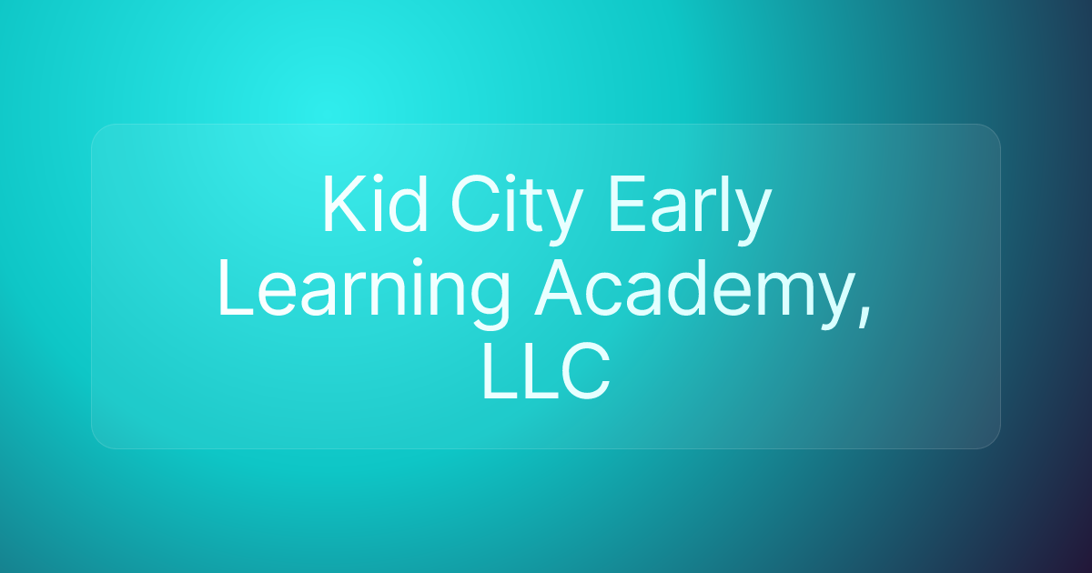 Kid City Early Learning Academy, LLC