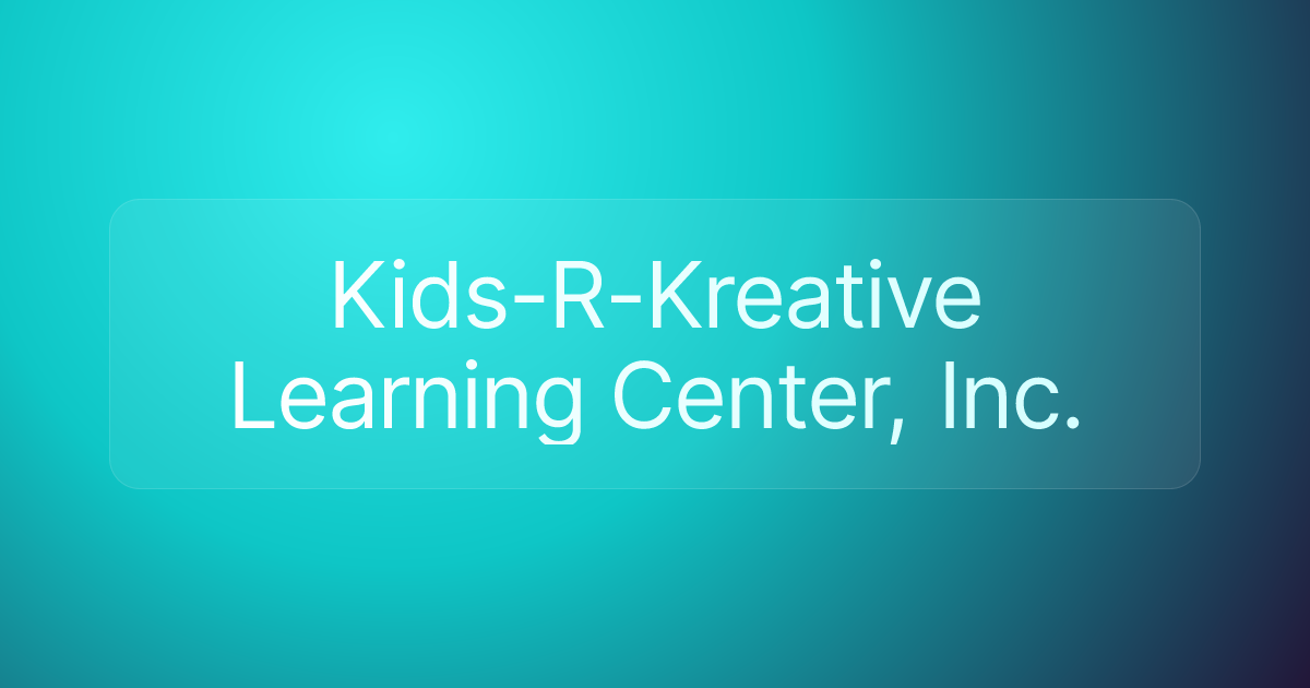 Kids-R-Kreative Learning Center, Inc.