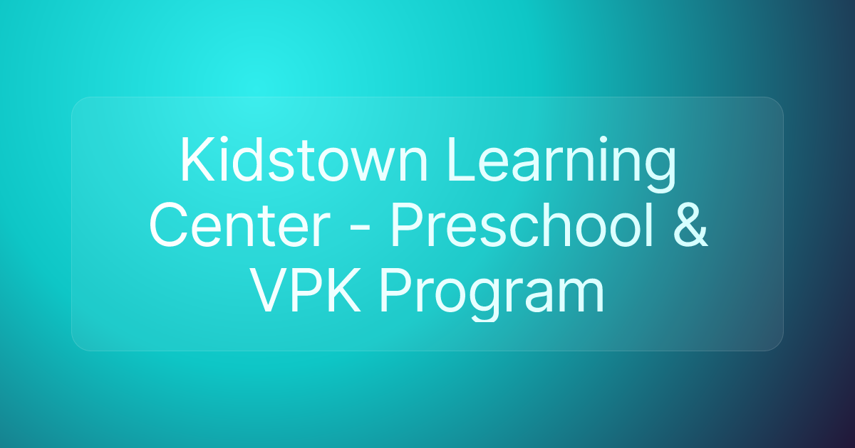 Kidstown Learning Center - Preschool & VPK Program